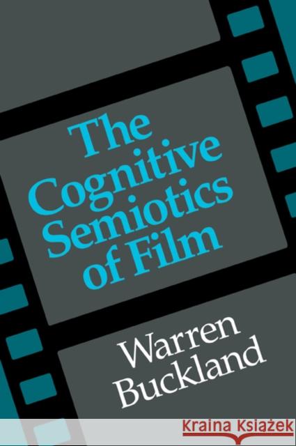 The Cognitive Semiotics of Film Warren Buckland 9780521037150 Cambridge University Press