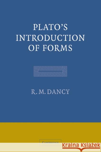 Plato's Introduction of Forms R. M. Dancy R. M. Dancy 9780521037181 Cambridge University Press