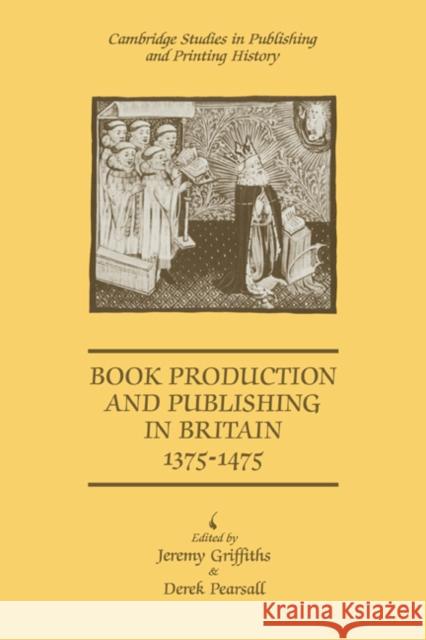 Book Production and Publishing in Britain 1375 1475 Griffiths, Jeremy 9780521037211 Cambridge University Press