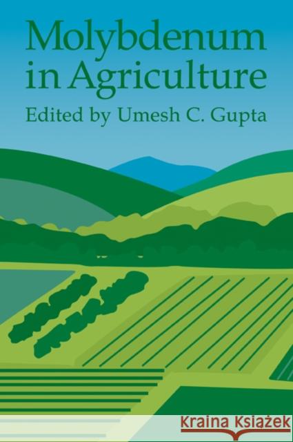 Molybdenum in Agriculture Umesh C. Gupta 9780521037228 Cambridge University Press
