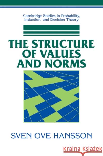 The Structure of Values and Norms Sven Ove Hansson 9780521037235