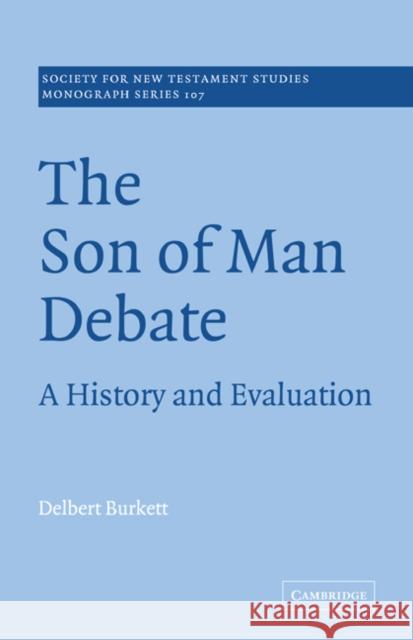 The Son of Man Debate: A History and Evaluation Burkett, Delbert 9780521037457