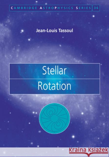 Stellar Rotation Jean Louis Tassoul 9780521037693 Cambridge University Press