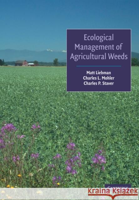 Ecological Management of Agricultural Weeds Matt Liebman Charles L. Mohler Charles P. Staver 9780521037877