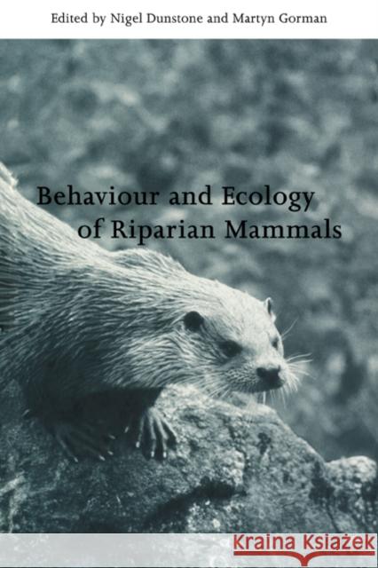 Behaviour and Ecology of Riparian Mammals Martyn L. Gorman Nigel Dunstone 9780521038072