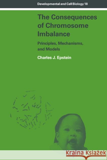 The Consequences of Chromosome Imbalance: Principles, Mechanisms, and Models Epstein, Charles J. 9780521038096 Cambridge University Press
