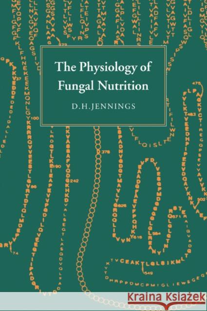 The Physiology of Fungal Nutrition D. H. Jennings 9780521038164 Cambridge University Press