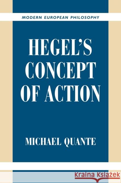 Hegel's Concept of Action Michael Quante Dean Moyar 9780521038232 Cambridge University Press