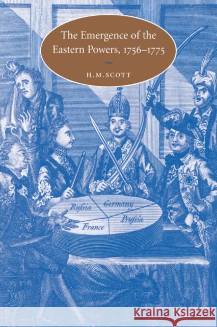 The Emergence of the Eastern Powers, 1756 1775 Scott, H. M. 9780521038249 Cambridge University Press