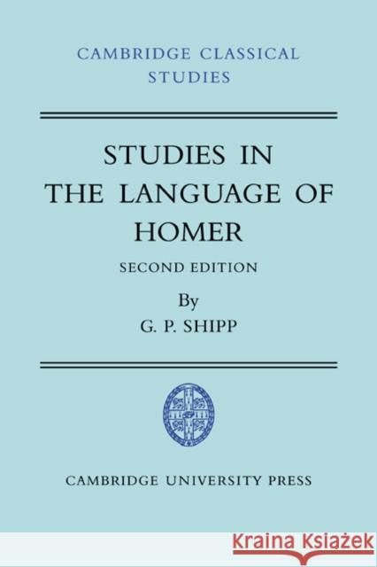 Studies in the Language of Homer Shipp, G. P. 9780521038263 Cambridge University Press