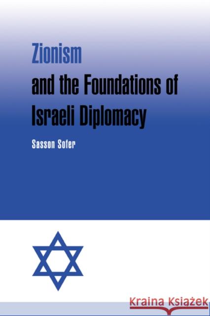 Zionism and the Foundations of Israeli Diplomacy Sasson Sofer 9780521038270 Cambridge University Press