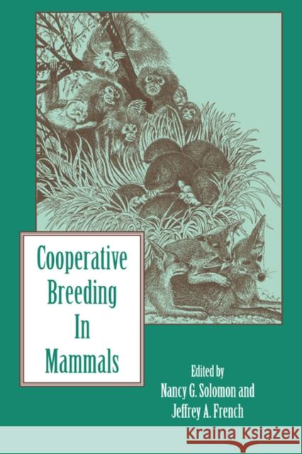 Cooperative Breeding in Mammals Nancy G. Solomon Jeffrey A. French 9780521038287 Cambridge University Press