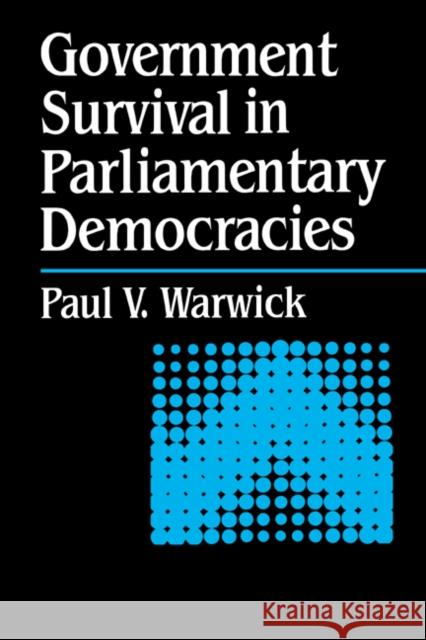 Government Survival in Parliamentary Democracies Paul Warwick 9780521038317