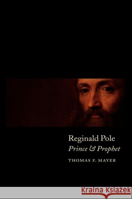 Reginald Pole: Prince and Prophet Mayer, Thomas F. 9780521038690 0