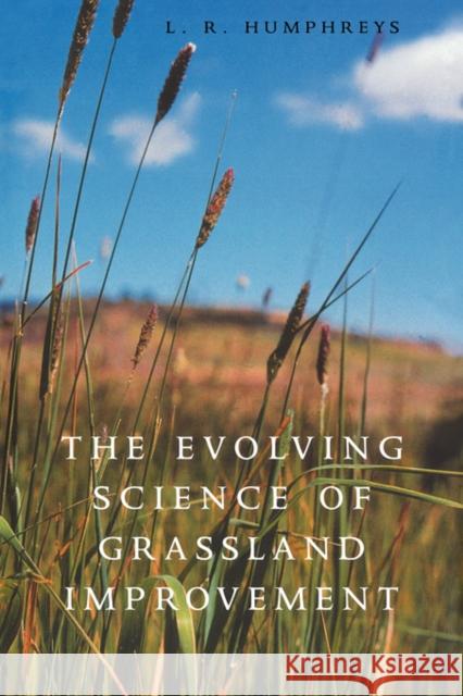 The Evolving Science of Grassland Improvement L. R. Humphreys (University of Queensland) 9780521038737 Cambridge University Press