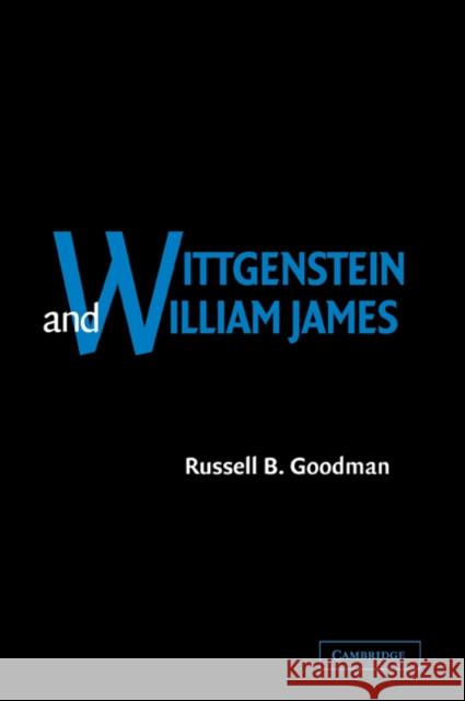 Wittgenstein and William James Russell B. Goodman 9780521038874 Cambridge University Press