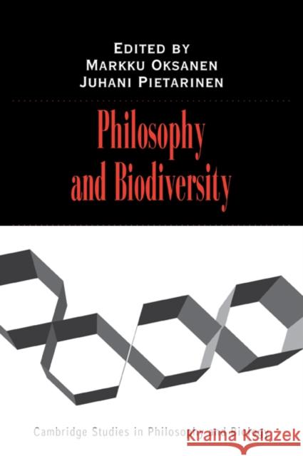 Philosophy and Biodiversity Juhani Pietarinen Markku Oksanen 9780521039147