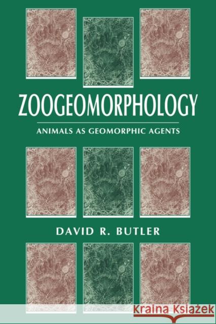 Zoogeomorphology: Animals as Geomorphic Agents Butler, David R. 9780521039321 Cambridge University Press