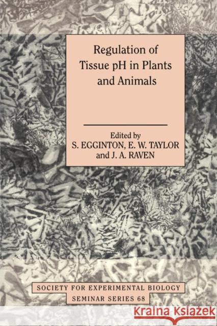 Regulation of Tissue PH in Plants and Animals: A Reappraisal of Current Techniques Egginton, S. 9780521039383 Cambridge University Press