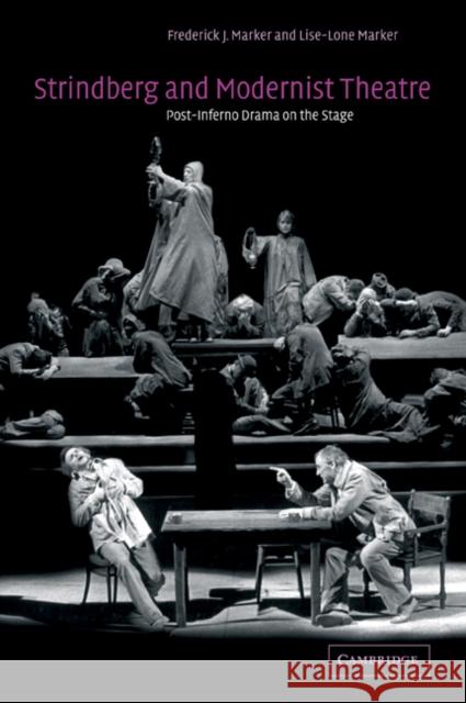 Strindberg and Modernist Theatre: Post-Inferno Drama on the Stage Marker, Frederick J. 9780521039390 Cambridge University Press