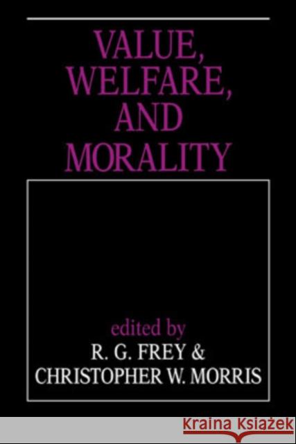 Value, Welfare, and Morality R. G. Frey Christopher W. Morris 9780521039598 Cambridge University Press