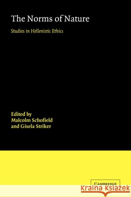 The Norms of Nature: Studies in Hellenistic Ethics Schofield, Malcolm 9780521039888 Cambridge University Press