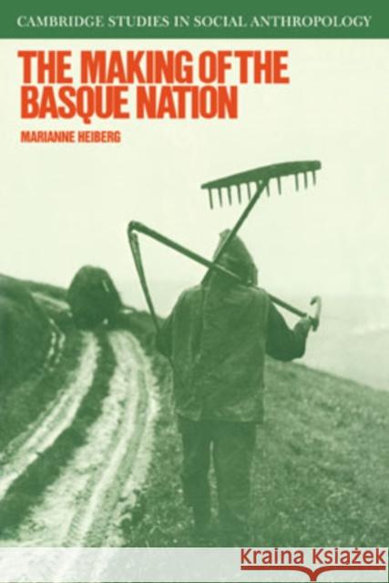 The Making of the Basque Nation Marianne Heiberg 9780521040280 Cambridge University Press