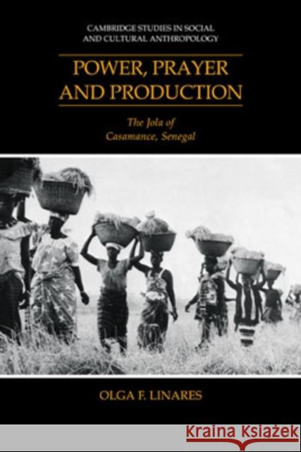 Power, Prayer and Production: The Jola of Casamance, Senegal Linares, Olga F. 9780521040358 Cambridge University Press