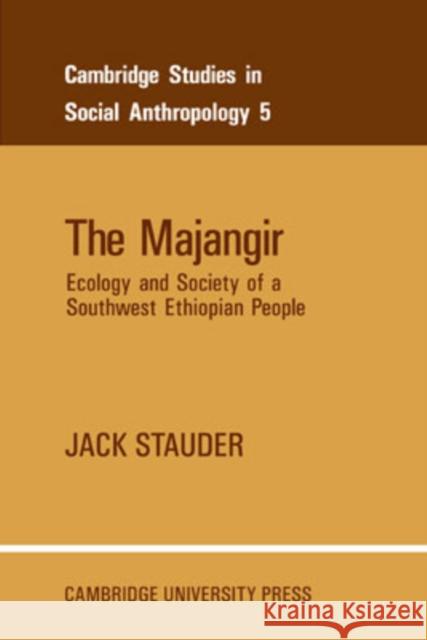 The Majangir: Ecology and Society of a Southwest Ethiopian People Stauder, Jack 9780521040853 Cambridge University Press