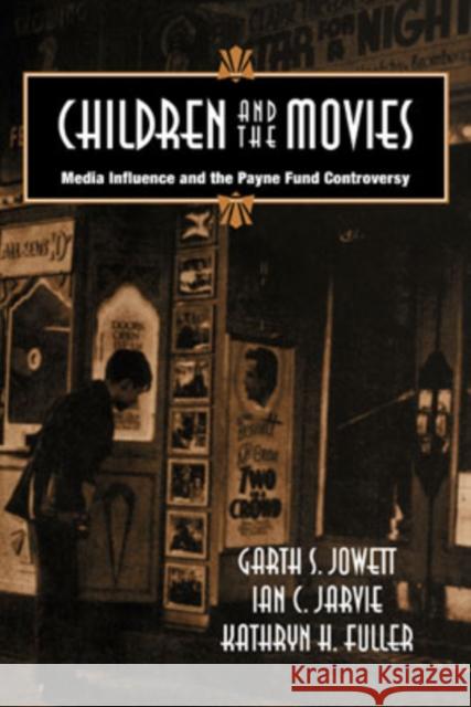 Children and the Movies: Media Influence and the Payne Fund Controversy Jowett, Garth S. 9780521041454