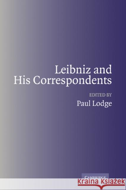 Leibniz and His Correspondents Lodge, Paul 9780521041553