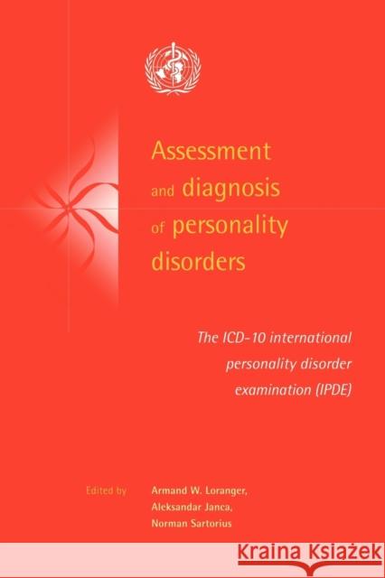 Assessment and Diagnosis of Personality Disorders: The ICD-10 International Personality Disorder Examination (Ipde) Loranger, Armand W. 9780521041669