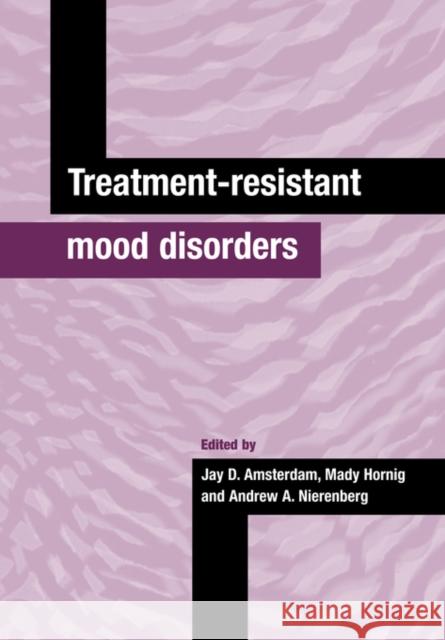 Treatment-Resistant Mood Disorders Jay D. Amsterdam Mady Hornig Andrew A. Nierenberg 9780521041812 Cambridge University Press