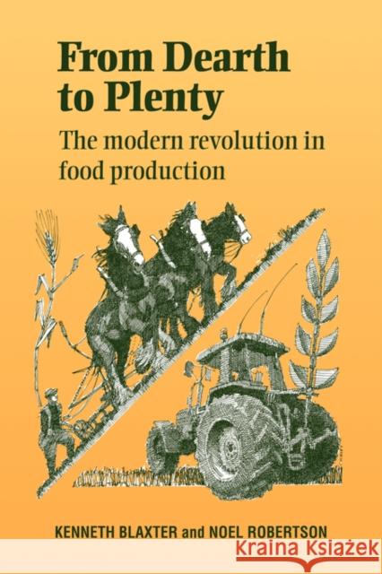 From Dearth to Plenty: The Modern Revolution in Food Production Blaxter, Kenneth 9780521041959 Cambridge University Press