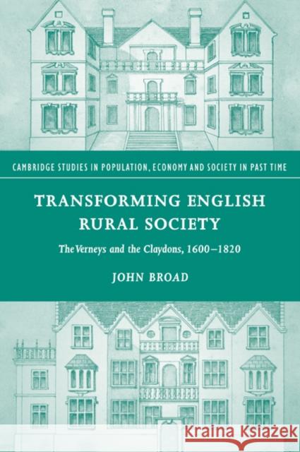 Transforming English Rural Society: The Verneys and the Claydons, 1600 1820 Broad, John 9780521041980