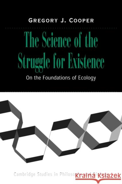 The Science of the Struggle for Existence: On the Foundations of Ecology Cooper, Gregory J. 9780521042048