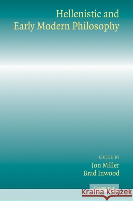 Hellenistic and Early Modern Philosophy Jon Miller Brad Inwood 9780521042444 Cambridge University Press