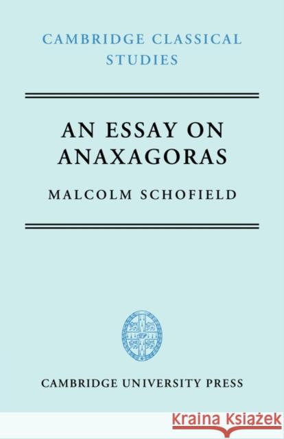 An Essay on Anaxagoras Malcolm Schofield 9780521042611 Cambridge University Press