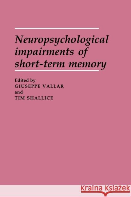 Neuropsychological Impairments of Short-Term Memory Giuseppe Vallar Tim Shallice 9780521042758
