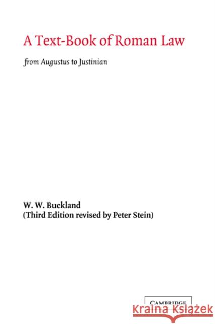 A Text-Book of Roman Law: From Augustus to Justinian Buckland, W. W. 9780521043687 Cambridge University Press