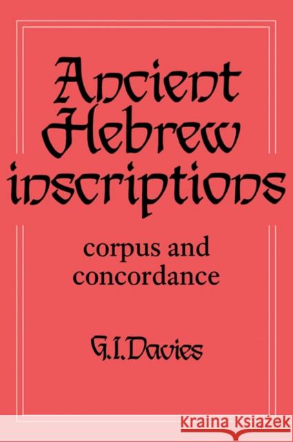 Ancient Hebrew Inscriptions: Volume 1: Corpus and Concordance Davies, G. I. 9780521043953 Cambridge University Press