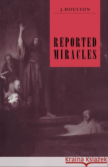 Reported Miracles: A Critique of Hume Houston, J. 9780521043977 Cambridge University Press