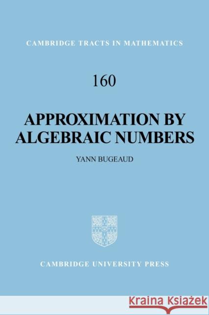 Approximation by Algebraic Numbers Yann Bugeaud 9780521045674 CAMBRIDGE UNIVERSITY PRESS