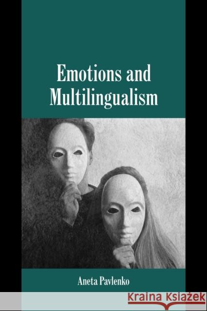 Emotions and Multilingualism Aneta Pavlenko 9780521045773