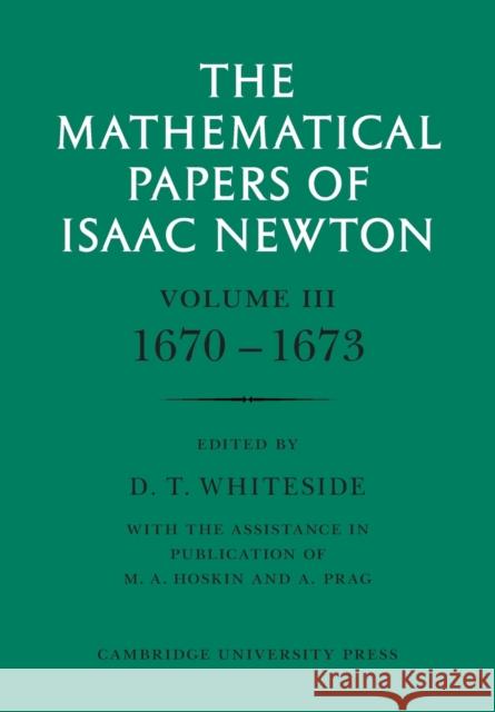 The Mathematical Papers of Isaac Newton: Volume 3 D. T. Whiteside 9780521045810 Cambridge University Press