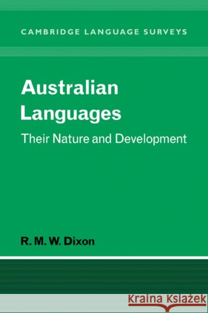 Australian Languages: Their Nature and Development Dixon, R. M. W. 9780521046046 Cambridge University Press