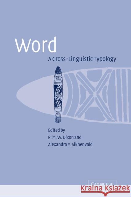 Word : A Cross-linguistic Typology R. M. W. Dixon Alexandra Y. Aikhenvald 9780521046053 