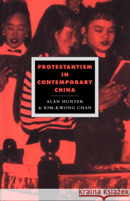 Protestantism in Contemporary China Alan Hunter Kim-Kwong Chan 9780521046916
