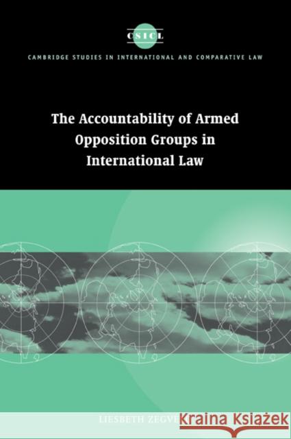 Accountability of Armed Opposition Groups in International Law Liesbeth Zegveld 9780521047289 Cambridge University Press
