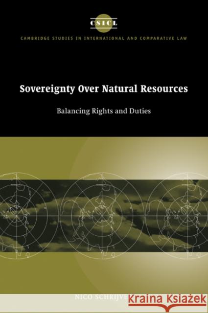 Sovereignty Over Natural Resources: Balancing Rights and Duties Schrijver, Nico 9780521047449 Cambridge University Press